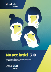 Nastolatki 3.0 - raport z ogólnopolskiego badania uczniów i rodziców
