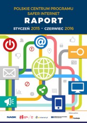 Raport Polskiego Centrum Programu Safer Internet styczeń 2015 - czerwiec 2016